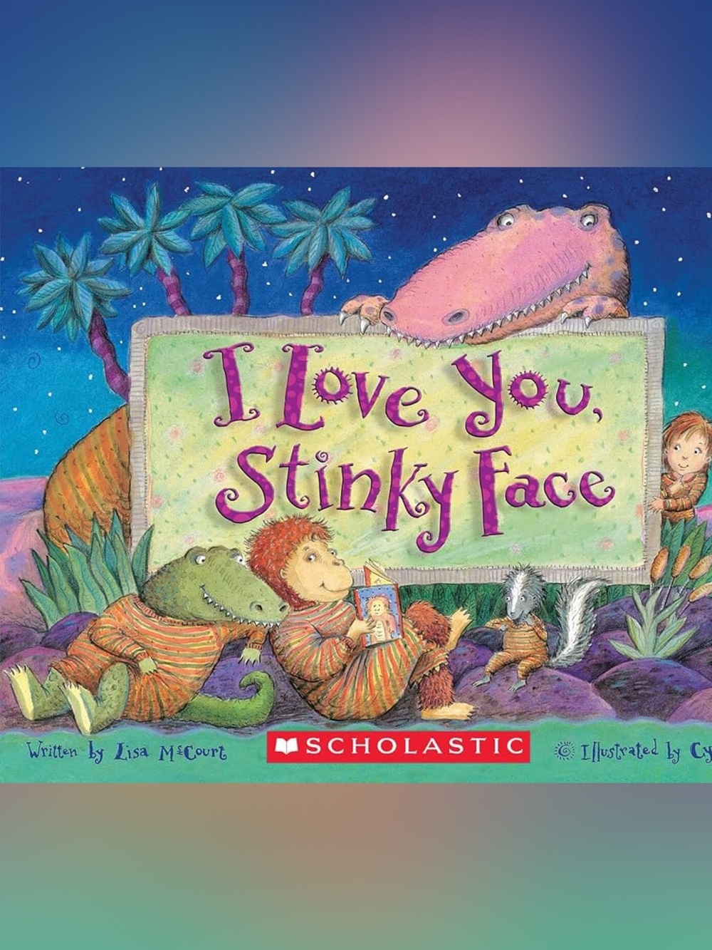 I Love You Stinky Face Board Book Lisa McCourt Kids Bedtime Story Scholastic